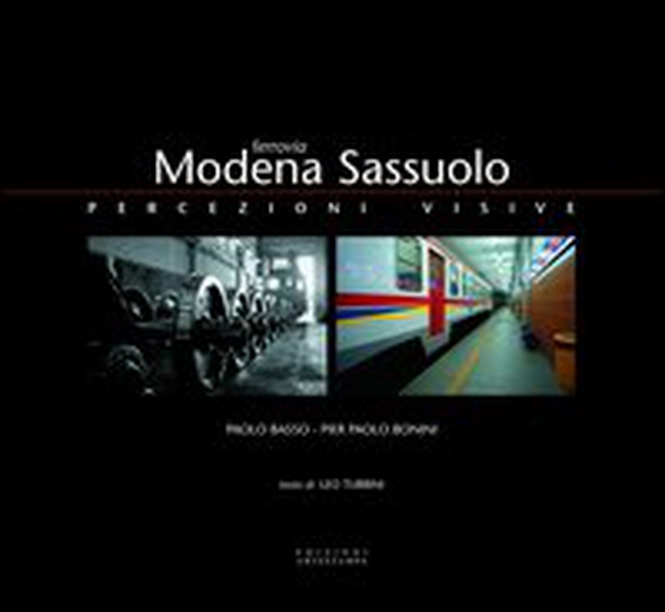 Ferrovia Modena-Sassuolo. Percezioni visive - Librerie.coop Ferrovia Modena-Sassuolo. Percezioni visive - Librerie.coop