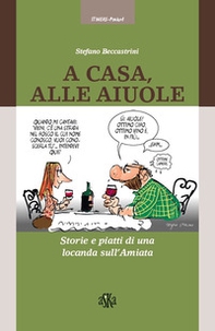 A casa alle Aiuole. Storie e piatti di una locanda sull'Amiata - Librerie.coop