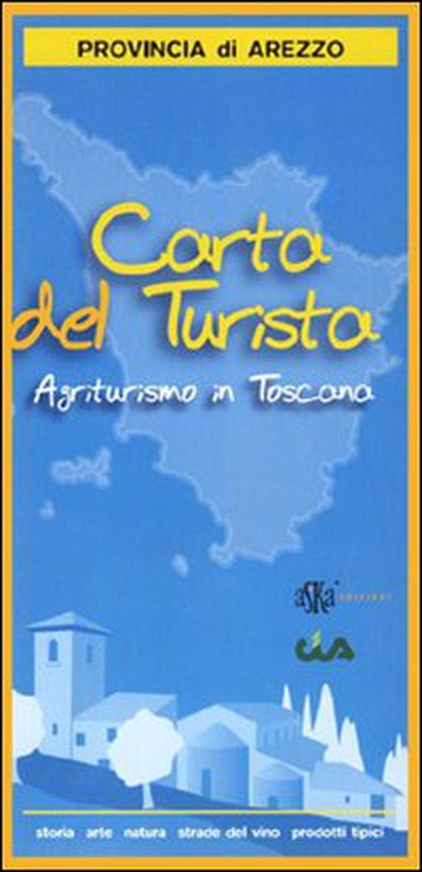 Carta del turista. Provincia di Arezzo. Agriturismo in Toscana - Librerie.coop Carta del turista. Provincia di Arezzo. Agriturismo in Toscana - Librerie.coop