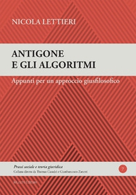 Antigone e gli algoritmi. Appunti per un approccio giusfilosofico - Librerie.coop Antigone e gli algoritmi. Appunti per un approccio giusfilosofico - Librerie.coop