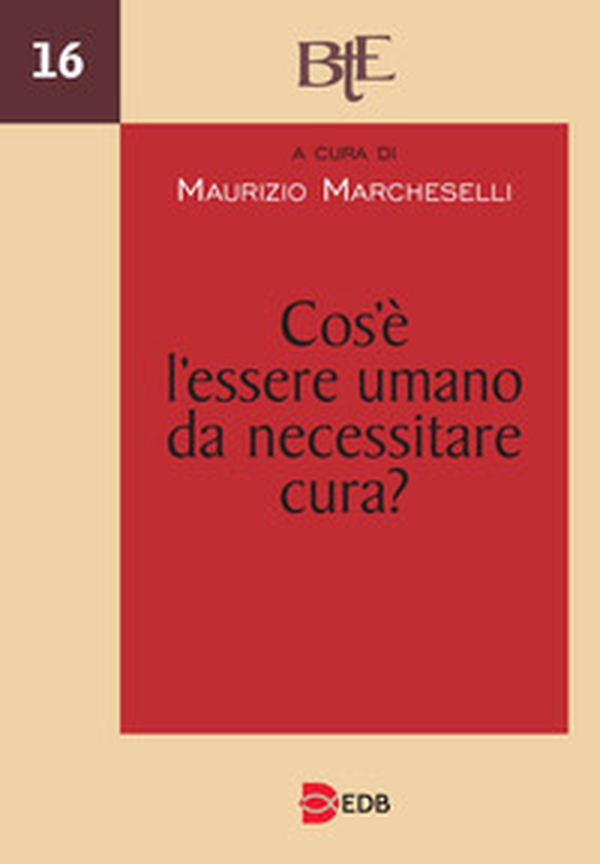 Cos'è l'essere umano da necessitare cura? Atti del Convegno annuale della FTER (15-16 marzo 2022) - Librerie.coop Cos'è l'essere umano da necessitare cura? Atti del Convegno annuale della FTER (15-16 marzo 2022) - Librerie.coop