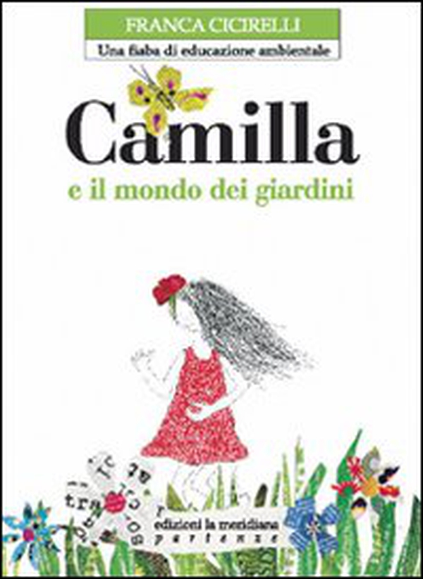 Camilla e il mondo dei giardini. Una fiaba di educazione ambientale - Librerie.coop Camilla e il mondo dei giardini. Una fiaba di educazione ambientale - Librerie.coop
