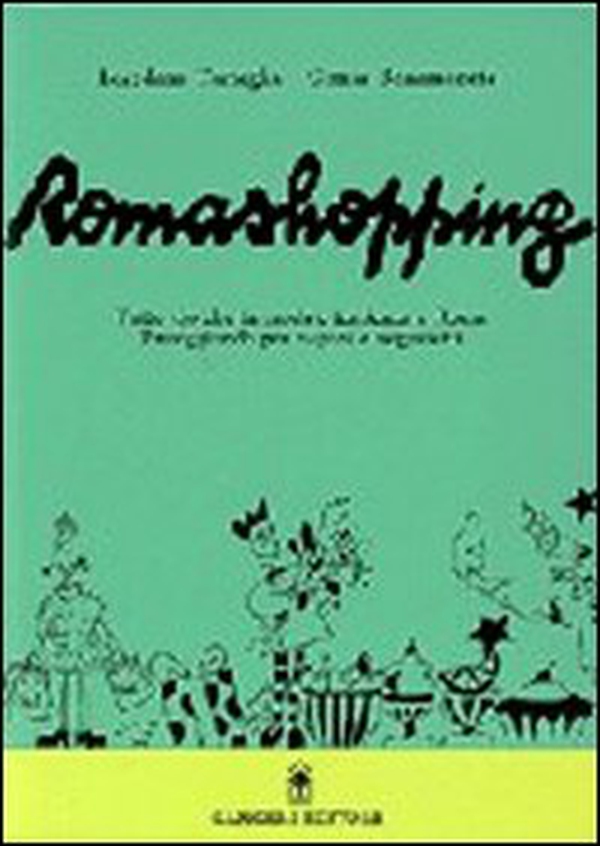 Romashopping. Tutto ciò che fa moda e tendenza a Roma passeggiando per negozi e negozietti - Librerie.coop Romashopping. Tutto ciò che fa moda e tendenza a Roma passeggiando per negozi e negozietti - Librerie.coop