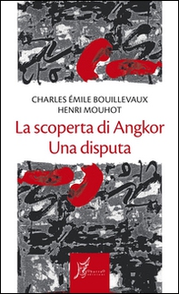 La scoperta di Angkor. Una disputa - Librerie.coop La scoperta di Angkor. Una disputa - Librerie.coop