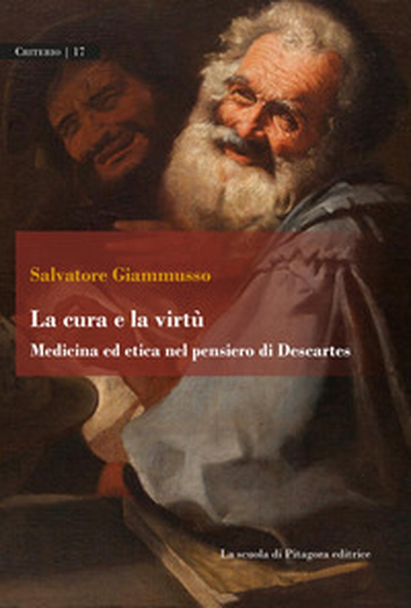 La cura e la virtù. Medicina ed etica nel pensiero di Descartes - Librerie.coop La cura e la virtù. Medicina ed etica nel pensiero di Descartes - Librerie.coop