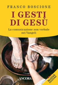 I gesti di Gesù. La comunicazione non verbale nei vangeli - Librerie.coop