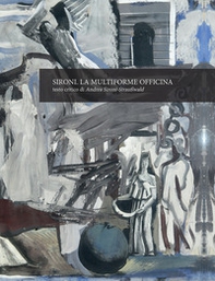 Sironi. La multiforme officina - Librerie.coop