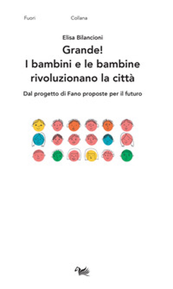 Grande! I bambini e le bambine rivoluzionano la città. Dal progetto di Fano proposte per il futuro - Librerie.coop Grande! I bambini e le bambine rivoluzionano la città. Dal progetto di Fano proposte per il futuro - Librerie.coop