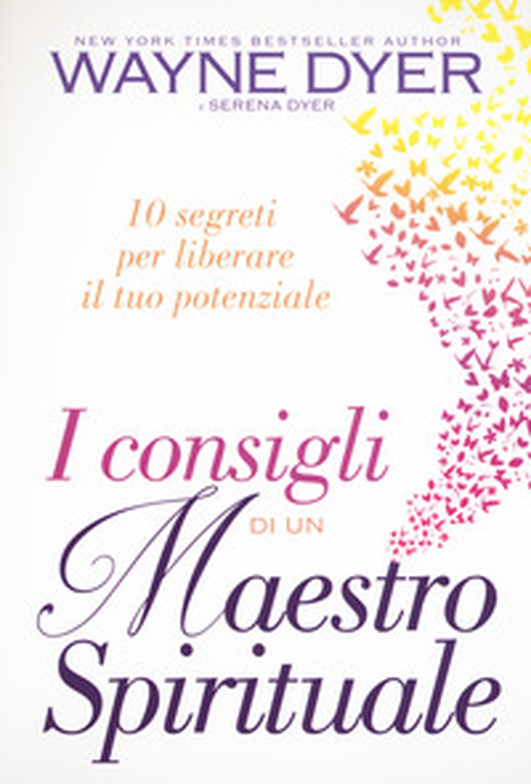 I consigli di un maestro spirituale. 10 segreti per liberare il tuo potenziale - Librerie.coop I consigli di un maestro spirituale. 10 segreti per liberare il tuo potenziale - Librerie.coop