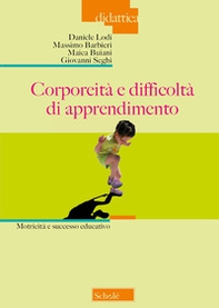 Corporeità e difficoltà di apprendimento. Motricità e successo educativo - Librerie.coop