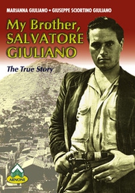 My brother Salvatore Giuliano. The true story - Librerie.coop