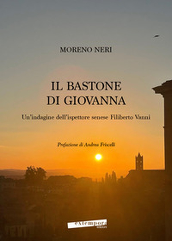 Il bastone di Giovanna. Un'indagine dell'ispettore senese Filiberto Vanni - Librerie.coop Il bastone di Giovanna. Un'indagine dell'ispettore senese Filiberto Vanni - Librerie.coop