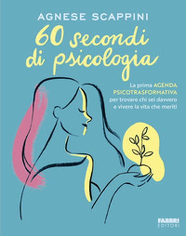 60 secondi di psicologia. La prima agenda psicotrasformativa per trovare chi sei davvero e vivere la vita che meriti - Librerie.coop 60 secondi di psicologia. La prima agenda psicotrasformativa per trovare chi sei davvero e vivere la vita che meriti - Librerie.coop