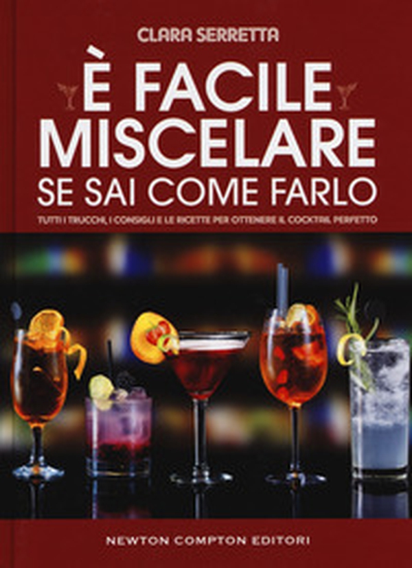 È facile miscelare se sai come farlo. Tutti i trucchi, i consigli e le ricette per ottenere il cocktail perfetto - Librerie.coop È facile miscelare se sai come farlo. Tutti i trucchi, i consigli e le ricette per ottenere il cocktail perfetto - Librerie.coop