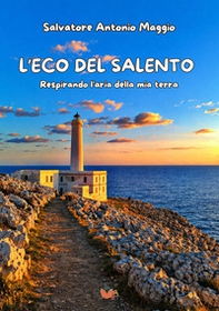 L'eco del Salento. Respirando l'aria della mia terra - Librerie.coop