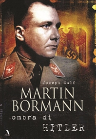 Martin Bormann ombra di Hitler - Librerie.coop