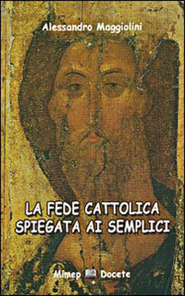 La fede cattolica spiegata ai semplici - Librerie.coop La fede cattolica spiegata ai semplici - Librerie.coop