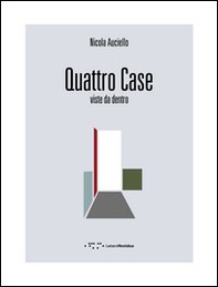 Quattro case. Viste da dentro. Ediz. italiana e inglese - Librerie.coop Quattro case. Viste da dentro. Ediz. italiana e inglese - Librerie.coop