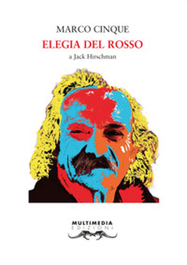Elegia del rosso. A Jack Hirschman - Librerie.coop Elegia del rosso. A Jack Hirschman - Librerie.coop