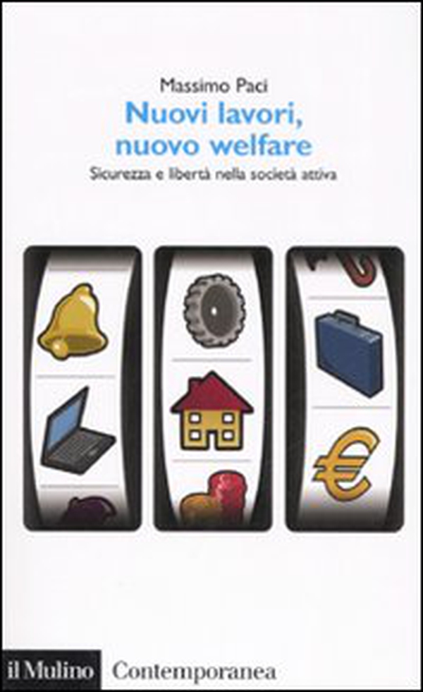 Nuovi lavori, nuovo welfare. Sicurezza e libertà nella società attiva - Librerie.coop Nuovi lavori, nuovo welfare. Sicurezza e libertà nella società attiva - Librerie.coop