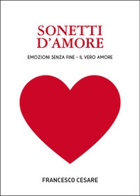 Sonetti d'amore. Emozioni senza fine. Il vero amore - Librerie.coop
