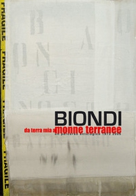 Uccio Biondi. Da terra mia a monne terranee. Un percorso antologico 1973-2006 - Librerie.coop