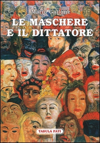 Le maschere e il dittatore. Il paese sfuggito alle pieghe del tempo - Librerie.coop Le maschere e il dittatore. Il paese sfuggito alle pieghe del tempo - Librerie.coop