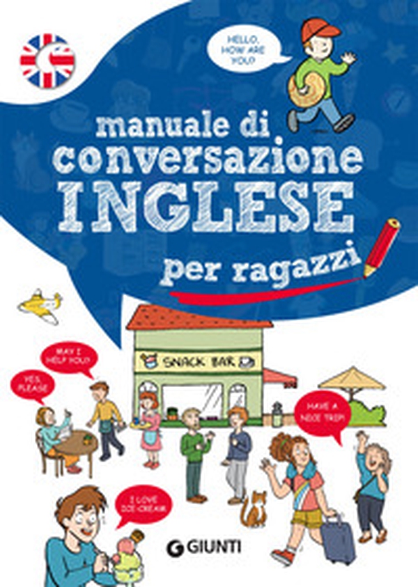 Manuale di conversazione inglese per ragazzi - Librerie.coop Manuale di conversazione inglese per ragazzi - Librerie.coop