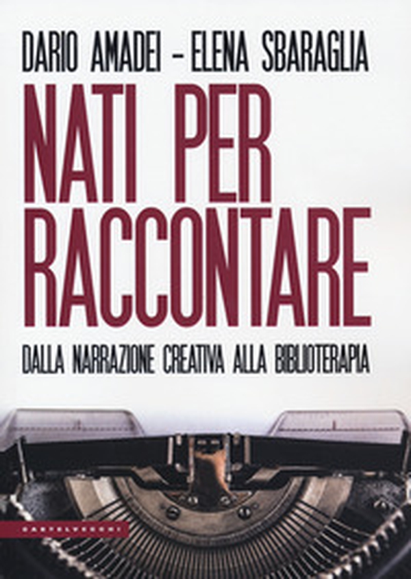 Nati per raccontare. Dalla narrazione creativa alla biblioterapia - Librerie.coop Nati per raccontare. Dalla narrazione creativa alla biblioterapia - Librerie.coop