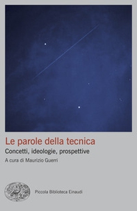 Le parole della tecnica. Concetti, ideologie, prospettive - Librerie.coop Le parole della tecnica. Concetti, ideologie, prospettive - Librerie.coop