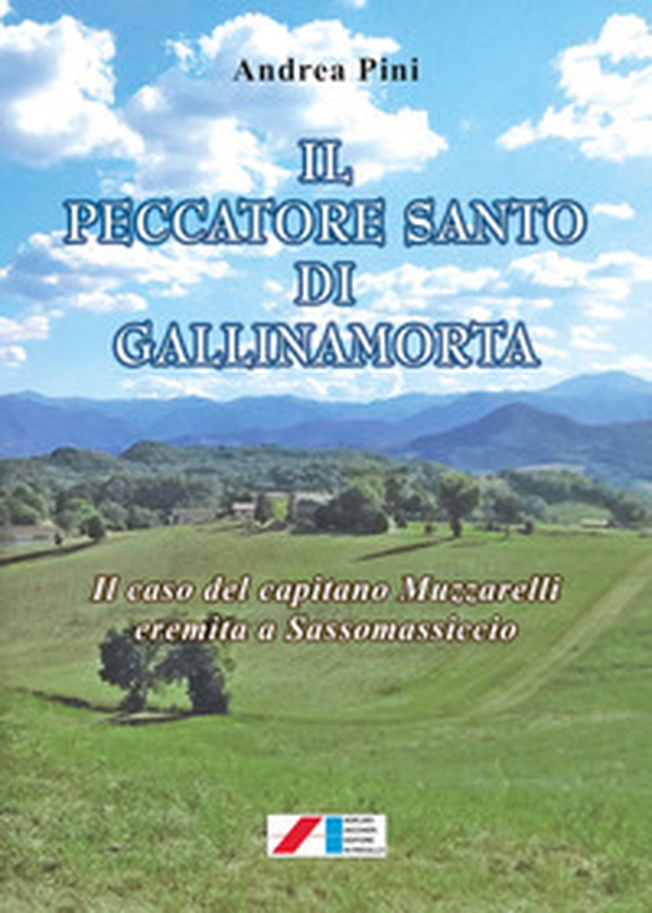 Il peccatore santo di Gallinamorta. Il caso del capitano Muzzarelli eremita a Sassomassiccio - Librerie.coop Il peccatore santo di Gallinamorta. Il caso del capitano Muzzarelli eremita a Sassomassiccio - Librerie.coop