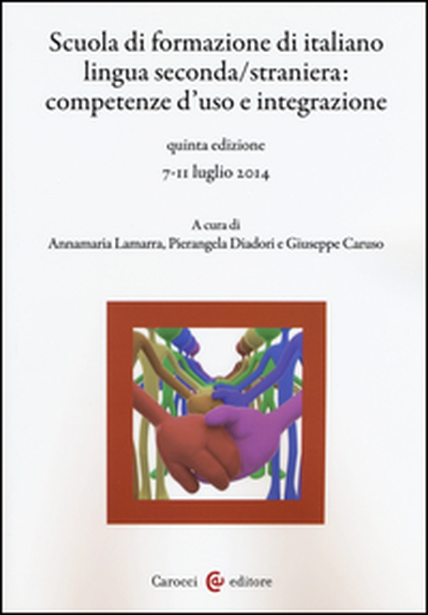 Scuola di formazione di italiano lingua seconda/straniera. Competenze d'uso e integrazione - Librerie.coop