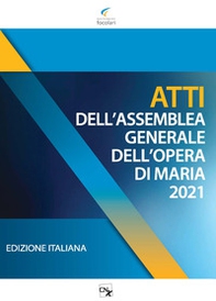 Atti dell'assemblea generale dell'Opera di Maria 2021 - Librerie.coop