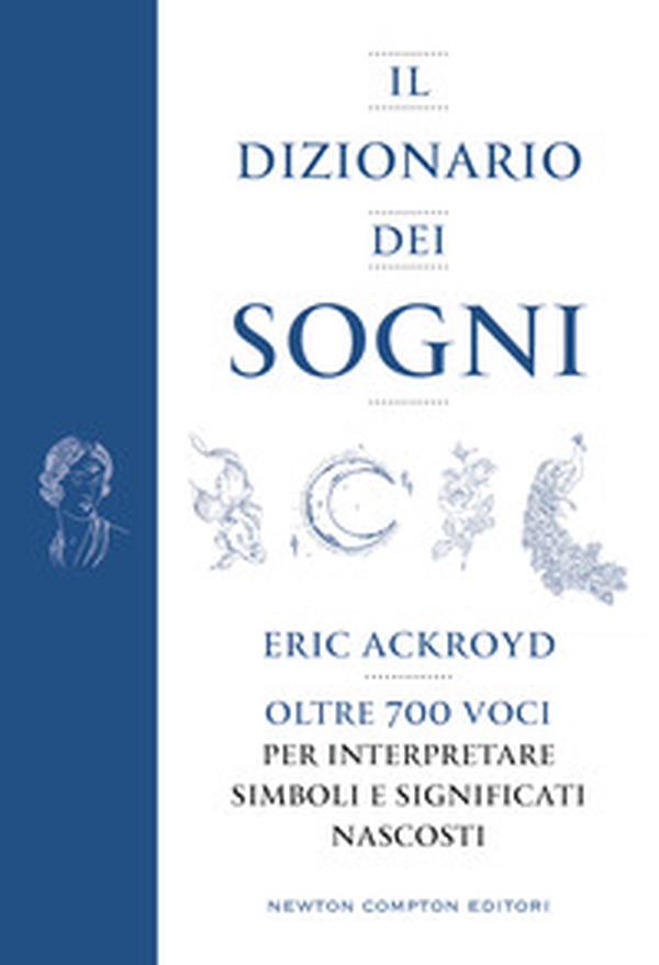 Il dizionario dei sogni. Oltre 700 voci per interpretare simboli e significati nascosti - Librerie.coop Il dizionario dei sogni. Oltre 700 voci per interpretare simboli e significati nascosti - Librerie.coop
