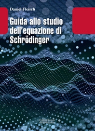 Guida allo studio dell equazione di Schrödinger - Librerie.coop