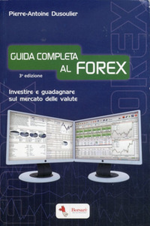 Guida completa al FOREX. Investire e guadagnare sul mercato delle valute - Librerie.coop Guida completa al FOREX. Investire e guadagnare sul mercato delle valute - Librerie.coop