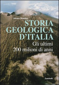 Storia geologica d'Italia. Gli ultimi 200 milioni di anni - Librerie.coop