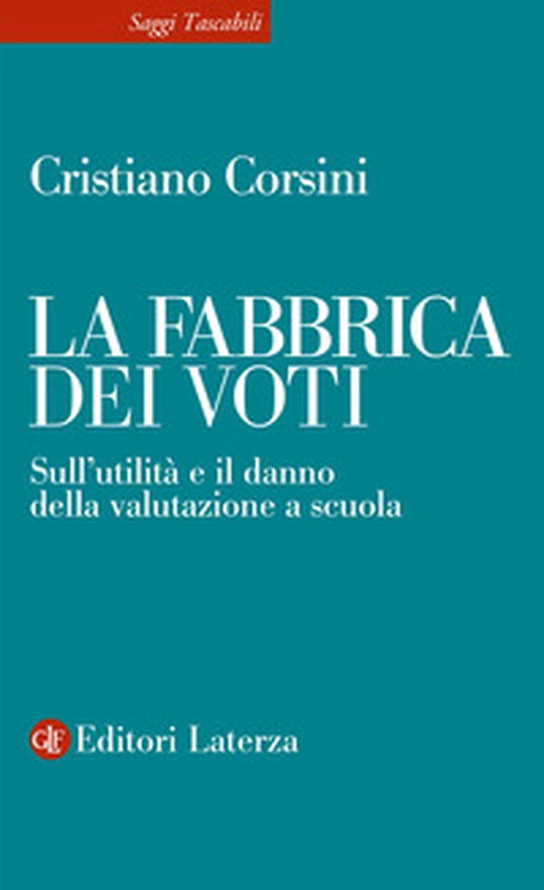 La fabbrica dei voti. Sull'utilità e il danno della valutazione a scuola - Librerie.coop La fabbrica dei voti. Sull'utilità e il danno della valutazione a scuola - Librerie.coop