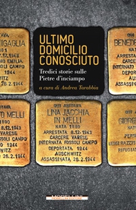Ultimo domicilio conosciuto. Tredici storie sulle pietre d'inciampo - Librerie.coop