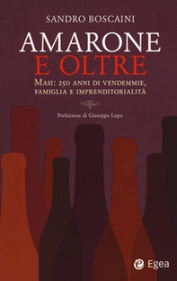 Amarone e oltre. Masi: 250 anni di vendemmie, famiglia e imprenditorialità - Librerie.coop