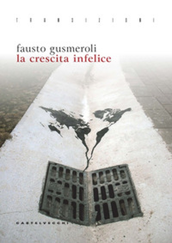 La crescita infelice - Librerie.coop La crescita infelice - Librerie.coop