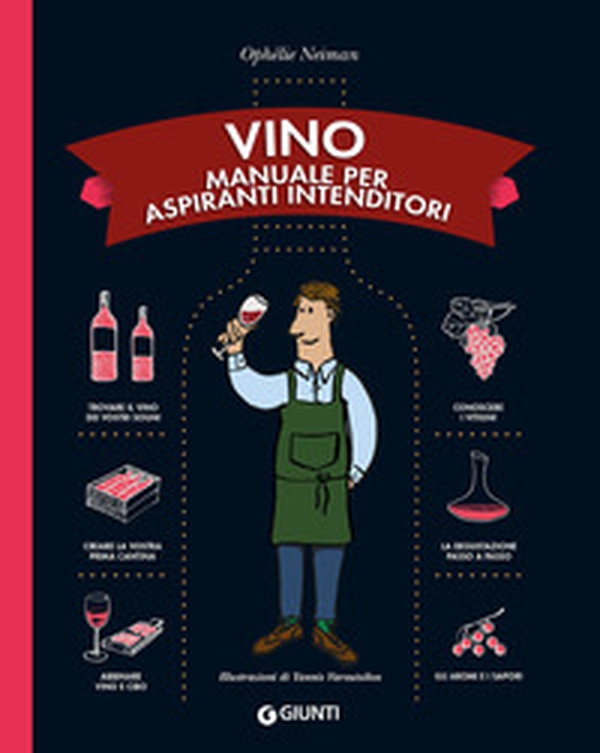 Vino. Manuale per aspiranti intenditori - Librerie.coop Vino. Manuale per aspiranti intenditori - Librerie.coop