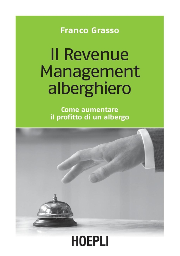 Il Revenue Management alberghiero - Librerie.coop Il Revenue Management alberghiero - Librerie.coop