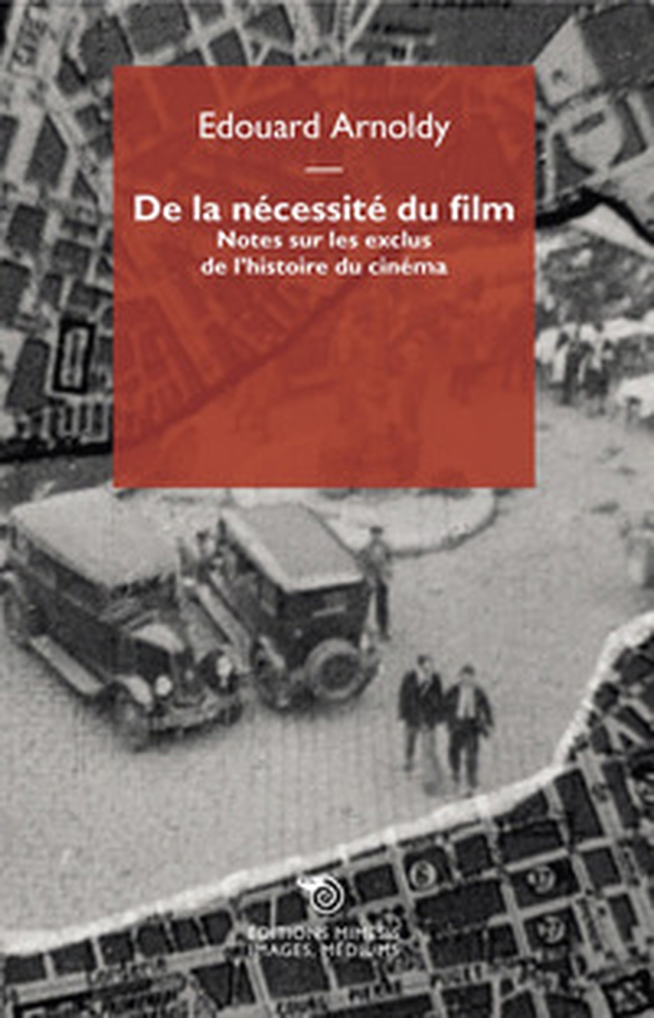 De la nécessité du film. Notes sur les exclus de l'histoire du cinéma - Librerie.coop De la nécessité du film. Notes sur les exclus de l'histoire du cinéma - Librerie.coop