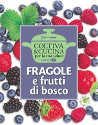 Fragole e frutti di bosco - Librerie.coop