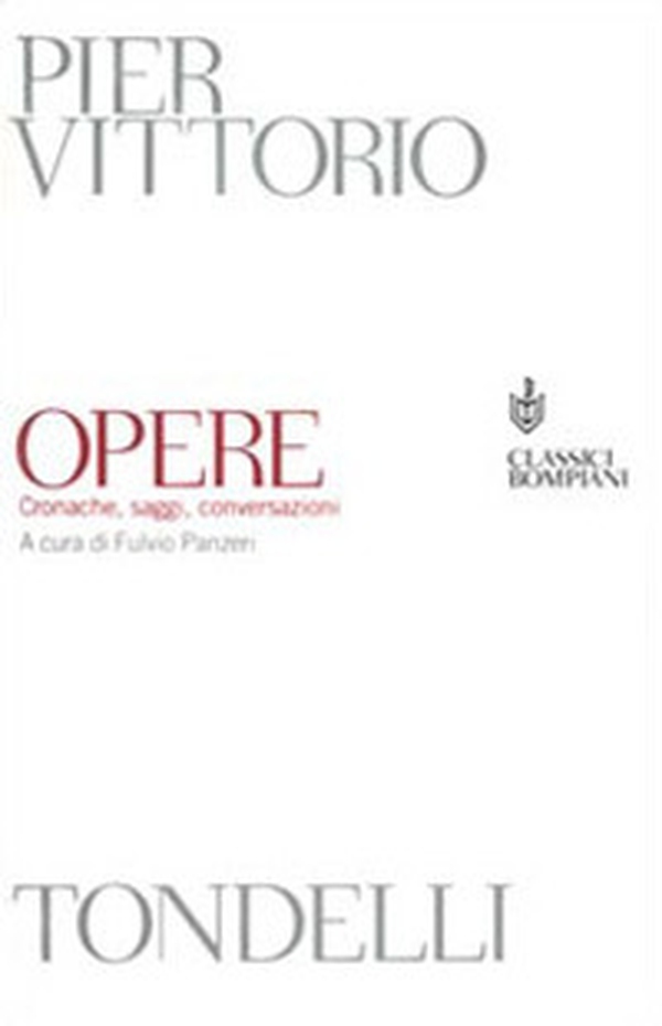 Opere. Cronache, saggi, conversazioni - Librerie.coop Opere. Cronache, saggi, conversazioni - Librerie.coop
