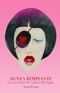 Senza rimpianti. Le avventure di Carmen Bastiglia - Librerie.coop