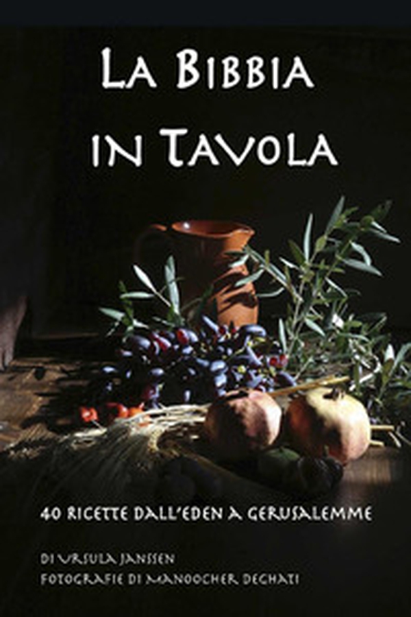 La Bibbia in tavola. 40 Ricette dall'Eden a Gerusalemme - Librerie.coop La Bibbia in tavola. 40 Ricette dall'Eden a Gerusalemme - Librerie.coop