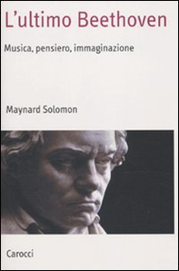 L'ultimo Beethoven. Musica, pensiero, immaginazione - Librerie.coop L'ultimo Beethoven. Musica, pensiero, immaginazione - Librerie.coop