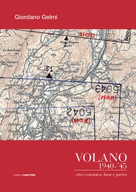 Volano 1940-'45. Crisi economica, fame e guerra - Librerie.coop Volano 1940-'45. Crisi economica, fame e guerra - Librerie.coop